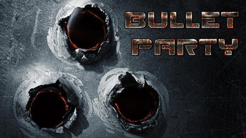 game pic for Bullet party